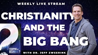 Should Christians believe in the Big Bang with Dr Jeff Zweerink [upl. by Noivert]