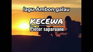 LAGU AMBON GALAU KECEWAPIETER SAPARUANELIRIK [upl. by Amethist]