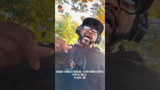 HIGH VIBRATIONAL CONVERSATION WITH SELF PART 30 highvibrations self conversation [upl. by Esyned]