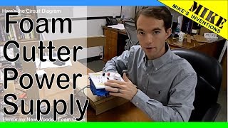 Hot Wire Foam Cutter Power Supply Explanation MikesInventions [upl. by Doi]