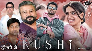 Kushi Full Movie In Hindi Dubbed  Vijay Deverakonda  Samantha Ruth Prabhu  Review amp Facts HD [upl. by Yntirb52]