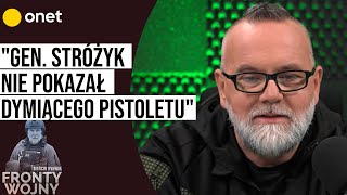 FRONTY WOJNY Wyrwał gen Stróżyk nie pokazał dymiącego pistoletu [upl. by Ibby]