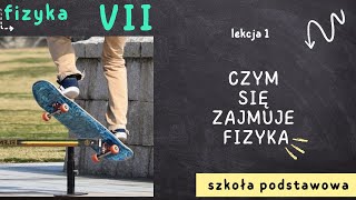 Fizyka 7 Lekcja 1  Czym się zajmuje fizyka [upl. by Eelirrem]