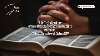 SALMO 31  El Refugio Perfecto Cómo Dios Te Protege en Tiempos Difíciles  REFLEXION [upl. by Edaj571]