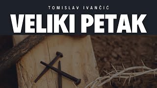 Tomislav Ivančić  Veliki Petak [upl. by Wetzell525]