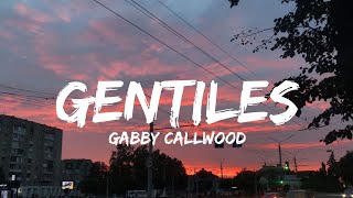 Gabby Callwood  Gentiles Lyrics [upl. by Yneffit929]