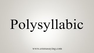 How To Say Polysyllabic [upl. by Rew]