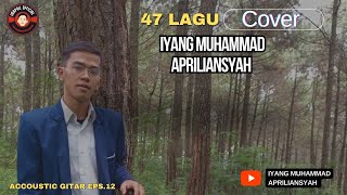 47 LAGU COVER ACCOUSTIC GITAR  IYANG MUHAMMAD APRILIANSYAH  31 AGUSTUS 2024 EPS12 [upl. by Irrek766]