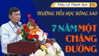 THẦY LÊ THÀNH SƠN  TRƯỜNG TH BÔNG SAO  7 NĂM MỘT CHẶNG ĐƯỜNG [upl. by Bronk]