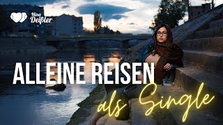 Alleine reisen  Wie und wo Du als Single Deinen Urlaub genießen wirst [upl. by Klotz]