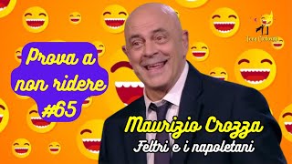 Maurizio Crozza  Feltri e i napoletani  Prova a non ridere 😝 Episodio 65 [upl. by Eadwine]