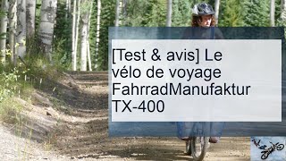 Test amp avis Le vélo de voyage FahrradManufaktur TX400 [upl. by Erasme571]