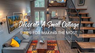 How to Decorate a Small Cottage 5 Tips For Making The Most [upl. by Serg]