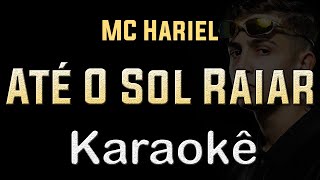 MC Hariel  Até O Sol Raiar  Karaoke Playback Instrumental [upl. by Mccready282]