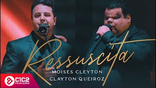 Moisés Cleyton amp Clayton Queiroz  Ressuscita [upl. by Anihpled]