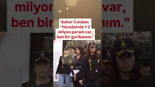 BAHAR CANDAN HESABIMDA 12 MİLYON PARAM VAR BEN BİR GARİBANIM [upl. by Seften]