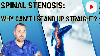 Spinal Stenosis Why Cant I Stand Up Straight [upl. by Anekam]