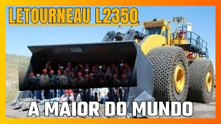 LeTourneau L2350 conheça a história da maior Pá Carregadeira do Mundo [upl. by Hyps402]