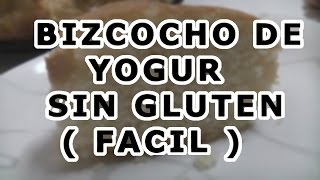 BIZCOCHO DE YOGUR  SIN GLUTEN  FACIL [upl. by Anipsed]