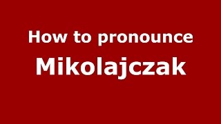 How to pronounce Mikolajczak GermanyGerman  PronounceNamescom [upl. by Lubba]