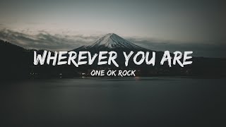 ONE OK ROCK  Wherever you are Lyrics [upl. by Eiramalegna]