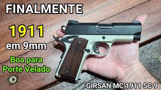 FINALMENTE  1911 em 9mm no Brasil Boa para Porte Velado  Girsan MC SC 9 Officer Subcompacta Mono [upl. by Geaghan]