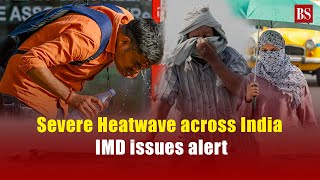 Severe Heatwave across India IMD issues alert [upl. by Cadmar]