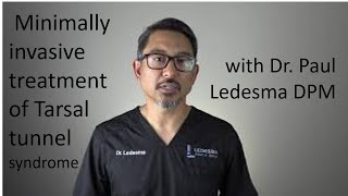 Minimally invasive treatment of tarsal tunnel syndrome with Dr Paul Ledesma DPM [upl. by Milurd]