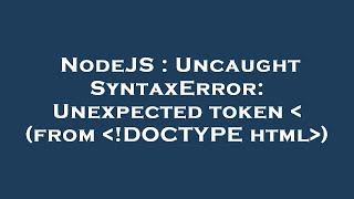 NodeJS  Uncaught SyntaxError Unexpected token from DOCTYPE html [upl. by Nnaarual452]