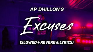 Excuses  AP Dhillon Slowed  Reverb amp Lyrics  Kehndi hundi si chan tak raah bana de  Roh Sound [upl. by Lorelei]