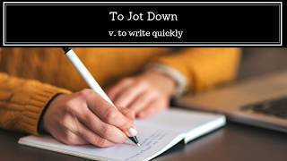 Jot down Meaning An English Vocabulary Lesson [upl. by Laban]