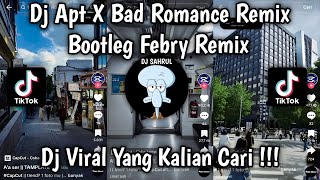 DJ APT X BAD ROMANCE  DJ BOOTLEG FEBRY REMIX TERBARU MASHUP VIRAL TIKTOK MENGKANE [upl. by Vivie]