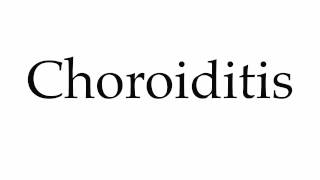 How to Pronounce Choroiditis [upl. by Zzaj]