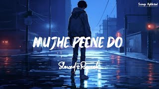 Mujhe Peene Do SlowedReverb Lofi Song  Darshan Raval  Songs Addicted [upl. by Stacia]