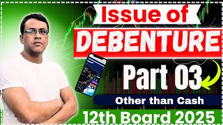 Issue of debentures Other than Cash  class 12 Board exam  Accounts [upl. by Gnehp]