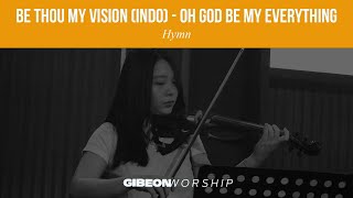 Gibeon Worship quotBe Thou My Vision Indo  Oh God Be My Everythingquot 11 Agustus 2024 [upl. by Knutson568]