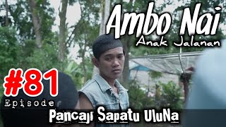 Ambo Nai Eps 81 Anak Jalanan  Pancaji Sepatu UluNa  Balik Layar  Bugis Komedi [upl. by Ilrak]