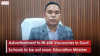 Advertisement to fill 600 Vacancies in Govt Schools to be out soon Education Minister [upl. by Leahcim]