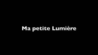 Ma petite lumière [upl. by Menedez]