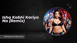 Ishq Kabhi Kariyo Na Remix  Musafir 2004  Hot Shot Saaki 2005 [upl. by Orr]