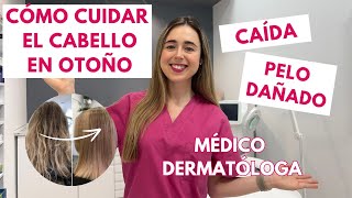 CÓMO CUIDAR EL CABELLO EN OTOÑO 2024 CAÍDA PELO DAÑADO HIDRATACIÓN DERMATÓLOGA EXPLICA [upl. by Aikemot]