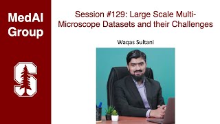 MedAI 129 Large Scale MultiMicroscope Datasets and their Challenges  Waqas Sultani [upl. by Orvah739]