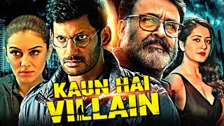 Happy Birthday Mohanlal  Kaun Hai Villain  Vishal amp Raashi Khanna South Action Hindi Dubbed Movie [upl. by Yessydo]