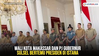 Wali Kota Makassar dan Pj Gubernur Sulsel Bertemu Presiden di Istana Bahas Pembangunan Mamminasata [upl. by Wilber177]