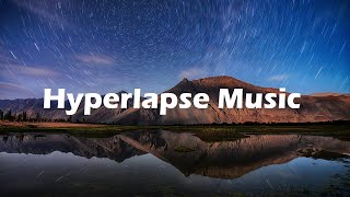 Timelapse amp Hyperlapse Background Music  Music For Timelapse Videos Travel Music [upl. by Kissel795]