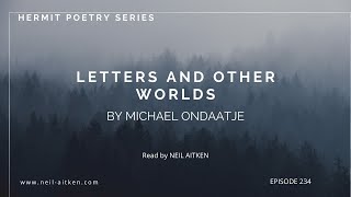 Hermit Poetry E234  quotLetters and Other Worldsquot by Michael Ondaatje [upl. by Enyahs]