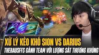 THEBAUSFFS GIẢI QUYẾT KÈO KHÓ SION vs DARIUS CỰC HAY VÀ MÀN GÁNH TEAM ĐỈNH CAO HIẾM CÓ KHÓ TÌM [upl. by Ecertap]