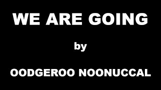 We Are Going by Oodgeroo Noonuccal  Summary [upl. by Nebeur]