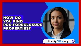 How Do You Find PreForeclosure Properties  CountyOfficeorg [upl. by Gershon479]