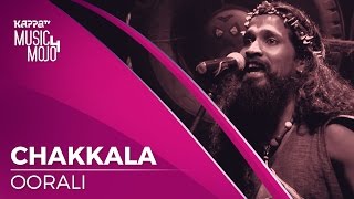 Chakkala  Oorali  Music Mojo Season 4  KappaTV [upl. by Nyved]